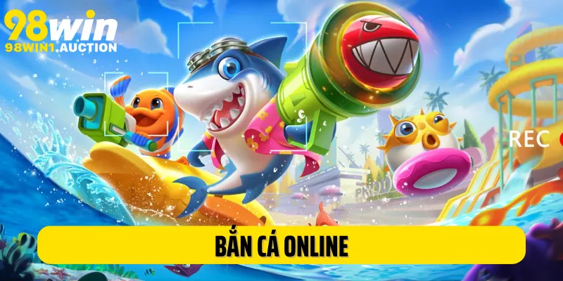 Bắn Cá Online 98Win: Săn Thưởng Lớn Đỉnh Cao Cùng Đại Dương 
