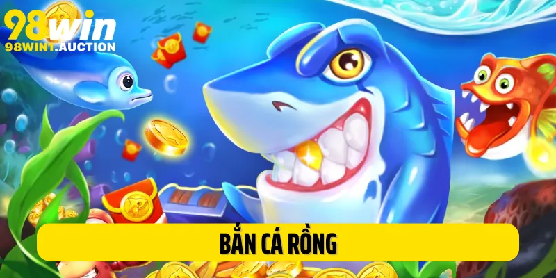 Bắn Cá Rồng: Siêu Phẩm Game Đại Dương Lôi Cuốn Tại 98Win