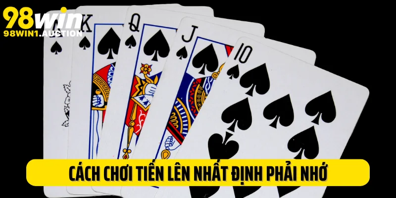 Cách chơi tiến lên nhất định phải nhớ tại nhà cái 98Win
