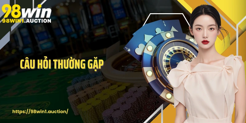 Câu Hỏi Thường Gặp 98win Giải Đáp Nhanh, Trải Nghiệm Trọn Vẹn