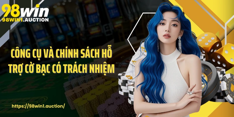 Công cụ và chính sách hỗ trợ cờ bạc có trách nhiệm