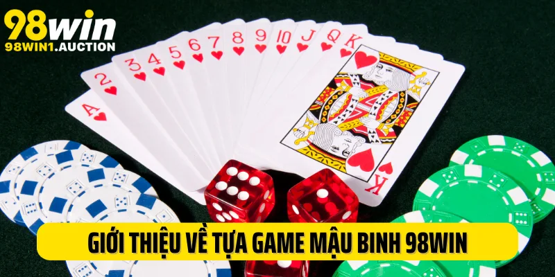 Giới thiệu về tựa game cá cược đỏ đen mậu binh 98Win