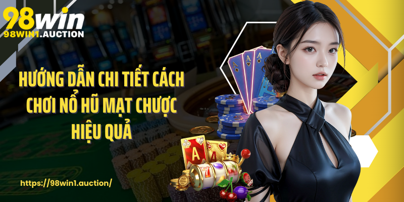 Hướng dẫn chi tiết cách chơi nổ hũ mạt chược hiệu quả