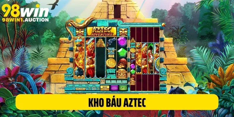 Kho Báu Aztec: Quay Thưởng Slot Bí Ẩn Cùng Nhà Cái 98Win