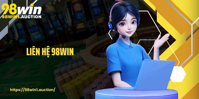 Liên Hệ 98win Hệ Thống Hỗ Trợ 24/7 Và Minh Bạch Cho Người Chơi 24/7