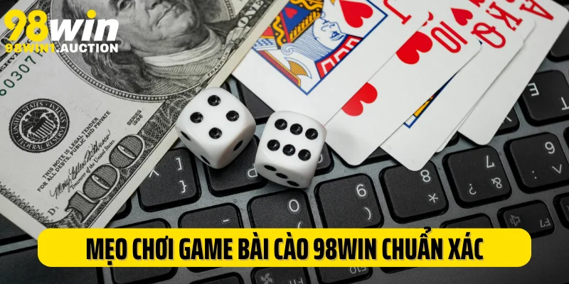 Mẹo chơi game bài cào 98Win chuẩn xác từ cao thủ