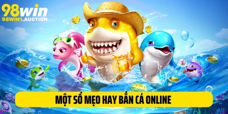 Một số mẹo hay bắn cá online được cao thủ truyền đạt lại