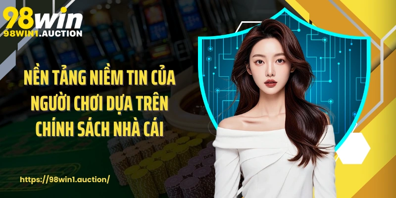Nền tảng niềm tin của người chơi dựa trên chính sách nhà cái