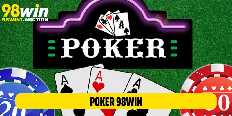Poker 98Win: Game Bài Đỏ Đen Lôi Cuốn Và Đầy Thử Thách