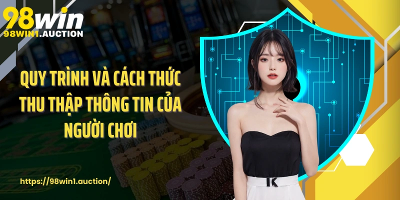 Quy trình và cách thức thu thập thông tin của người chơi