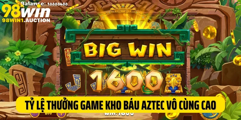 Tỷ lệ thưởng game kho báu Aztec tại 98Win vô cùng cao